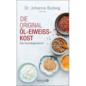 Dr. Johanna-Budwig-Stiftung Die Original-Öl-Eiweiß-Kost: Das Grundlagenbuch Dr. Johanna-Budwig-Stiftung Die Original-Öl-Eiweiß-Kost: Das Grundlagenbuch