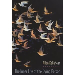 Kellehear, Allan The Inner Life of the Dying Person (End of Life Care: A Series) Kellehear, Allan The Inner Life of the Dying Person (End of Life Care: A Series)