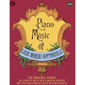 Various Louis Moreau Gottschalk Piano Music Pf: The Principal Works 26 Complete Pieces (Dover Classical Piano Music) Various Louis Moreau Gottschalk Piano Music Pf: The Principal Works 26 Complete Pieces (Dover Classical Piano Music)