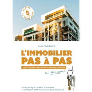 SINTEFF, Jean Paul L'Immobilier pas à pas : Construire et transmettre son patrimoine sans être expert 12 Biens en 5 ANS: Guide pratique, conseils, documents et stratégies (LMNP, SCI, Colocation, Immeuble) SINTEFF, Jean Paul L'Immobilier pas à pas : Construire et transmettre son patrimoine sans être expert 12 Biens en 5 ANS: Guide pratique, conseils, documents et stratégies (LMNP, SCI, Colocation, Immeuble)
