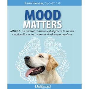 Pienaar, Karin Mood Matters: MHERA: An Innovative Assessment Approach to Animal Emotionality in the Treatment of Behaviour Problems Pienaar, Karin Mood Matters: MHERA: An Innovative Assessment Approach to Animal Emotionality in the Treatment of Behaviour Problems