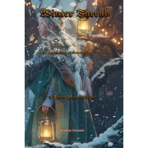 Chronistin, Maria Winter Thread: The Chronicles of Solovyov — Book 3 A Slavic Fantasy Novel Chronistin, Maria Winter Thread: The Chronicles of Solovyov — Book 3 A Slavic Fantasy Novel