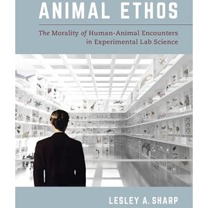 Sharp Animal Ethos: The Morality of Human-Animal Encounters in Experimental Lab Science Sharp Animal Ethos: The Morality of Human-Animal Encounters in Experimental Lab Science