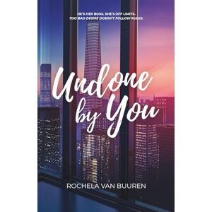 van Buuren, Rochela Undone By You: A forbidden office romance: 1 (Between the Lines) van Buuren, Rochela Undone By You: A forbidden office romance: 1 (Between the Lines)