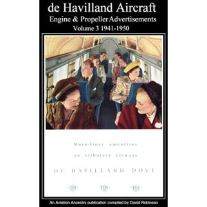 Robinson de Havilland Aircraft, Engine & Propeller Advertisements Volume 3 1941–1950 (British Aircraft Industry Adverts 1909-1980) Robinson de Havilland Aircraft, Engine & Propeller Advertisements Volume 3 1941–1950 (British Aircraft Industry Adverts 1909-1980)