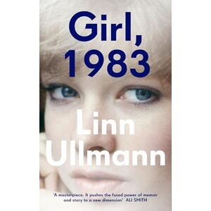 Ullmann, Linn Girl, 1983: A heart-rending and beautiful literary novel one of Norway's most prominent, award-winning writers Ullmann, Linn Girl, 1983: A heart-rending and beautiful literary novel one of Norway's most prominent, award-winning writers