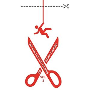 Cicero, Noah The Collected Works of Noah Cicero Vol. 2 Cicero, Noah The Collected Works of Noah Cicero Vol. 2