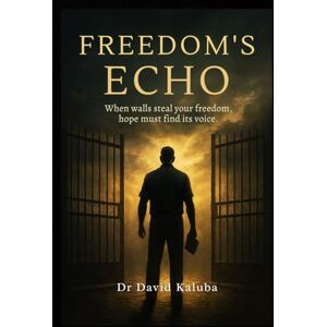 Kaluba, Dr David FREEDOM'S ECHO Kaluba, Dr David FREEDOM'S ECHO