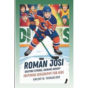 Vincent ROMAN JOSI: Skating Strong, Shining Bright: Inspiring Biography For Kids Vincent ROMAN JOSI: Skating Strong, Shining Bright: Inspiring Biography For Kids