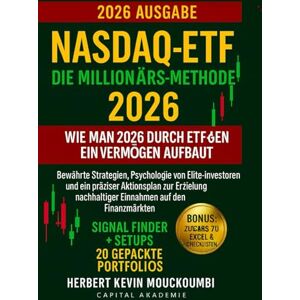 MOUCKOUMBI, Herbert Kevin Nasdaq-ETF: Die Millionärs-Methode – Wie man 2026 durch ETF-Handel ein Vermögen aufbaut: Bewährte Strategien, Psychologie von Elite-Investoren und ein präziser Aktionsplan zur Erzielung nachhaltiger MOUCKOUMBI, Herbert Kevin Nasdaq-ETF: Die Millionärs-Methode – Wie man 2026 durch ETF-Handel ein Vermögen aufbaut: Bewährte Strategien, Psychologie von Elite-Investoren und ein präziser Aktionsplan zur Erzielung nachhaltiger