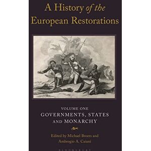 History of the European Restorations, A: Governments, States and Monarchy History of the European Restorations, A: Governments, States and Monarchy