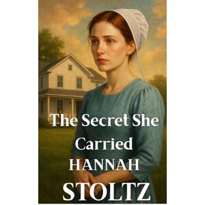 Stoltz, Hannah The Secret She Carried Stoltz, Hannah The Secret She Carried