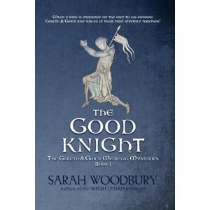 Woodbury, Sarah The Good Knight (The Gareth & Gwen Medieval Mysteries) Woodbury, Sarah The Good Knight (The Gareth & Gwen Medieval Mysteries)
