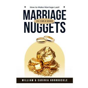Hornbuckle, William Marriage Nuggets: How to make an marriage last Hornbuckle, William Marriage Nuggets: How to make an marriage last