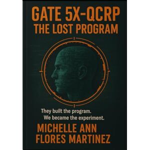 Flores Martinez, Michelle Ann GATE 5X-QCRP: The Lost Program ©™ Flores Martinez, Michelle Ann GATE 5X-QCRP: The Lost Program ©™