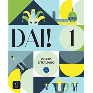 Dai! 1 A1: Corso d'italiano. Libro dello studente e degli esercizi con audio e video Dai! 1 A1: Corso d'italiano. Libro dello studente e degli esercizi con audio e video