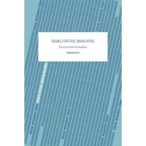Ezzy, Douglas Qualitative Analysis: Practice and Innovation (Social Research Today) Ezzy, Douglas Qualitative Analysis: Practice and Innovation (Social Research Today)