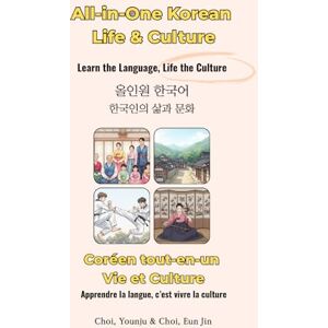 Choi, Younju All-in-One Korean: Life & Culture /Coréen tout-en-un: Vie et Culture: Learn the Language, Life the Culture / Apprendre la langue, c’est vivre la culture (All in one Korean / Coréen Tout-en-Un) Choi, Younju All-in-One Korean: Life & Culture /Coréen tout-en-un: Vie et Culture: Learn the Language, Life the Culture / Apprendre la langue, c’est vivre la culture (All in one Korean / Coréen Tout-en-Un)