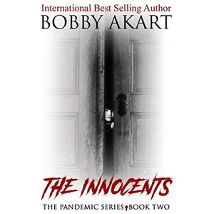 Akart, Bobby Pandemic: The Innocents: A Post-Apocalyptic Medical Thriller: Volume 2 (The Pandemic Series) Akart, Bobby Pandemic: The Innocents: A Post-Apocalyptic Medical Thriller: Volume 2 (The Pandemic Series)