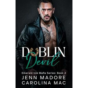 Madore, Jenn Dublin Devil: A Dark Mafia Romance (Emerald Isle Mafia Series) Madore, Jenn Dublin Devil: A Dark Mafia Romance (Emerald Isle Mafia Series)