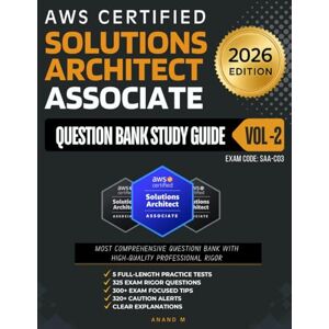 M, Mr Anand AWS Solutions Architect Associate Question Bank Study Guide Vol 2 M, Mr Anand AWS Solutions Architect Associate Question Bank Study Guide Vol 2