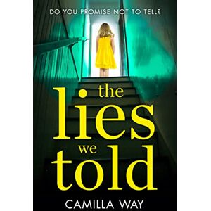Way, Camilla THE LIES WE TOLD: A brilliant, twisty psychological thriller you won’t be able to put down! Way, Camilla THE LIES WE TOLD: A brilliant, twisty psychological thriller you won’t be able to put down!