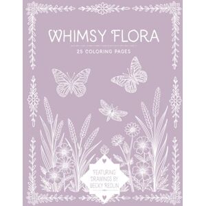 Redlin, Becky Lynn Whimsy Flora Coloring Book Adult Coloring Book Floral Coloring Book: 25 Coloring Pages Redlin, Becky Lynn Whimsy Flora Coloring Book Adult Coloring Book Floral Coloring Book: 25 Coloring Pages