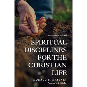 Donald S. Whitney Spiritual Disciplines for the Christian Life (No Series Linked) Donald S. Whitney Spiritual Disciplines for the Christian Life (No Series Linked)
