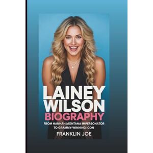 Joe, Franklin Lainey Wilson Biography: From Hannah Montana Impersonator To Grammy-Winning Icon Joe, Franklin Lainey Wilson Biography: From Hannah Montana Impersonator To Grammy-Winning Icon