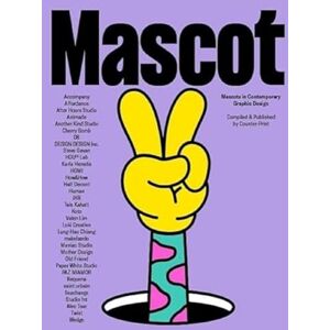 Mascot: Mascots in Contemporary Graphic Design Mascot: Mascots in Contemporary Graphic Design