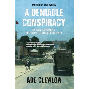 CLEWLOW, ADE A DENIABLE CONSPIRACY: A gripping thriller inspired by real events CLEWLOW, ADE A DENIABLE CONSPIRACY: A gripping thriller inspired by real events