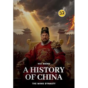 Wang, Hui The Ming Dynasty: A History of China (32) Wang, Hui The Ming Dynasty: A History of China (32)