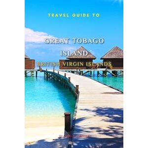 Grinder, Daniel K. Great Tobago Island Travel Guide 2024: Your Go-To Guide for an Amazing Trip! Grinder, Daniel K. Great Tobago Island Travel Guide 2024: Your Go-To Guide for an Amazing Trip!