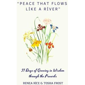 Rice @ Frost Peace that Flows like a River: 31 Days of Growing in Wisdom Through the Proverbs Rice @ Frost Peace that Flows like a River: 31 Days of Growing in Wisdom Through the Proverbs