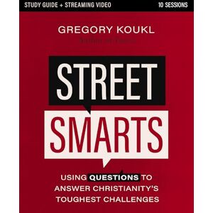 Koukl, Gregory Street Smarts Study Guide plus Streaming Video: Using Questions to Answer Christianity's Toughest Challenges Koukl, Gregory Street Smarts Study Guide plus Streaming Video: Using Questions to Answer Christianity's Toughest Challenges