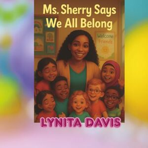 Davis, Lynita Ms.Sherry Says We All Belong (The Ms.Sherry Children's Book Series) Davis, Lynita Ms.Sherry Says We All Belong (The Ms.Sherry Children's Book Series)