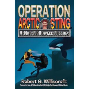 Williscroft, Robert G Operation Arctic Sting: A Mac McDowell Mission: 3 (The Mac McDowell Missions) Williscroft, Robert G Operation Arctic Sting: A Mac McDowell Mission: 3 (The Mac McDowell Missions)