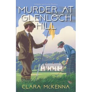 McKenna, Clara Murder at Glenloch Hill (Stella and Lyndy Mystery) McKenna, Clara Murder at Glenloch Hill (Stella and Lyndy Mystery)