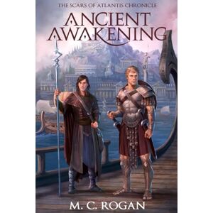 Rogan, M.C. Ancient Awakening: The Scars of Atlantis Chronicle Rogan, M.C. Ancient Awakening: The Scars of Atlantis Chronicle