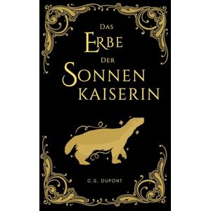 Dupont, C.S. Das Erbe der Sonnenkaiserin: Epische Progression Fantasy (Die Chroniken des Matriarchats) Dupont, C.S. Das Erbe der Sonnenkaiserin: Epische Progression Fantasy (Die Chroniken des Matriarchats)