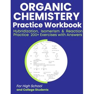 Medpublish, T.M Organic Chemistery Practice Workbook Hybridization, Isomerism & Reaction Practice 200+ Exercises with Answers Medpublish, T.M Organic Chemistery Practice Workbook Hybridization, Isomerism & Reaction Practice 200+ Exercises with Answers