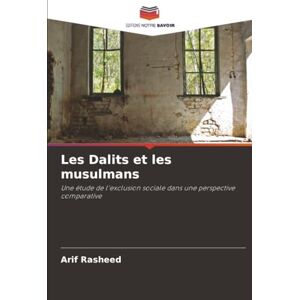 Rasheed, Arif Les Dalits et les musulmans: Une étude de l'exclusion sociale dans une perspective comparative Rasheed, Arif Les Dalits et les musulmans: Une étude de l'exclusion sociale dans une perspective comparative