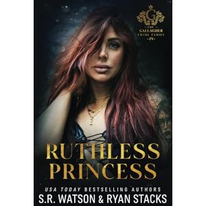 Watson, S. R. Ruthless Princess: An Enemies to Lovers Dark Mafia Romance (The Gallagher Crime Family Book 4) Watson, S. R. Ruthless Princess: An Enemies to Lovers Dark Mafia Romance (The Gallagher Crime Family Book 4)