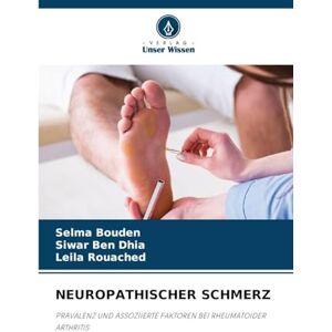 Bouden, Selma Neuropathischer Schmerz: PRÄVALENZ UND ASSOZIIERTE FAKTOREN BEI RHEUMATOIDER ARTHRITIS Bouden, Selma Neuropathischer Schmerz: PRÄVALENZ UND ASSOZIIERTE FAKTOREN BEI RHEUMATOIDER ARTHRITIS