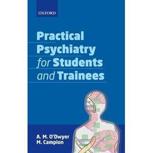 O'Dwyer, A. M. Practical Psychiatry for Students and Trainees O'Dwyer, A. M. Practical Psychiatry for Students and Trainees