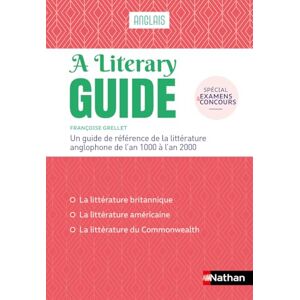 Grellet, Françoise A Literary guide Anglais Un guide de référence de la littérature anglophone de l'an 1000 à 2000 Grellet, Françoise A Literary guide Anglais Un guide de référence de la littérature anglophone de l'an 1000 à 2000