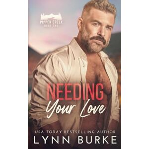 Burke, Lynn Needing Your Love: 2 (Pippen Creek) Burke, Lynn Needing Your Love: 2 (Pippen Creek)