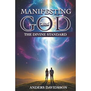 Davidsson, Anders Manifesting with God: The Divine Standard: Manifest your Dreams and Attract Wealth with Bible Prosperity Prayers Davidsson, Anders Manifesting with God: The Divine Standard: Manifest your Dreams and Attract Wealth with Bible Prosperity Prayers