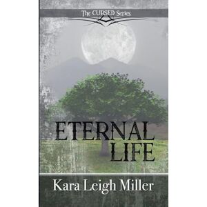 Miller, Kara Leigh Eternal Life: 6 (Cursed) Miller, Kara Leigh Eternal Life: 6 (Cursed)