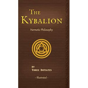 Three Initiates The Kybalion: A Study of The Hermetic Philosophy of Ancient Egypt and Greece Three Initiates The Kybalion: A Study of The Hermetic Philosophy of Ancient Egypt and Greece